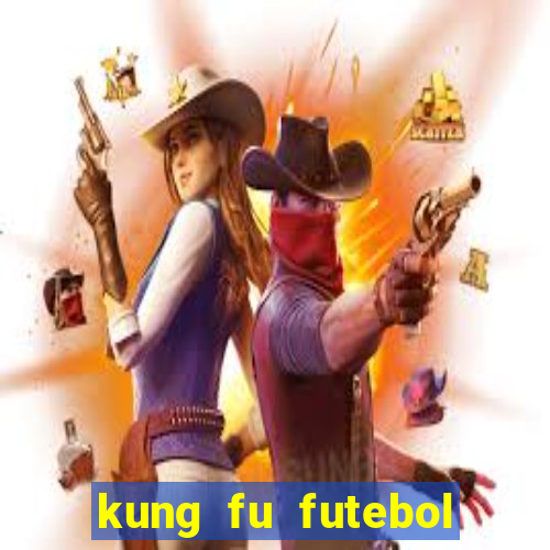 kung fu futebol clube filme completo dublado download via mega